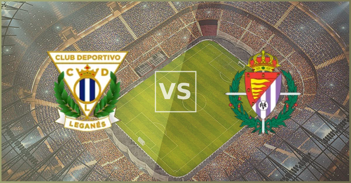 Leganes vs Valladolid Prezentare Meci