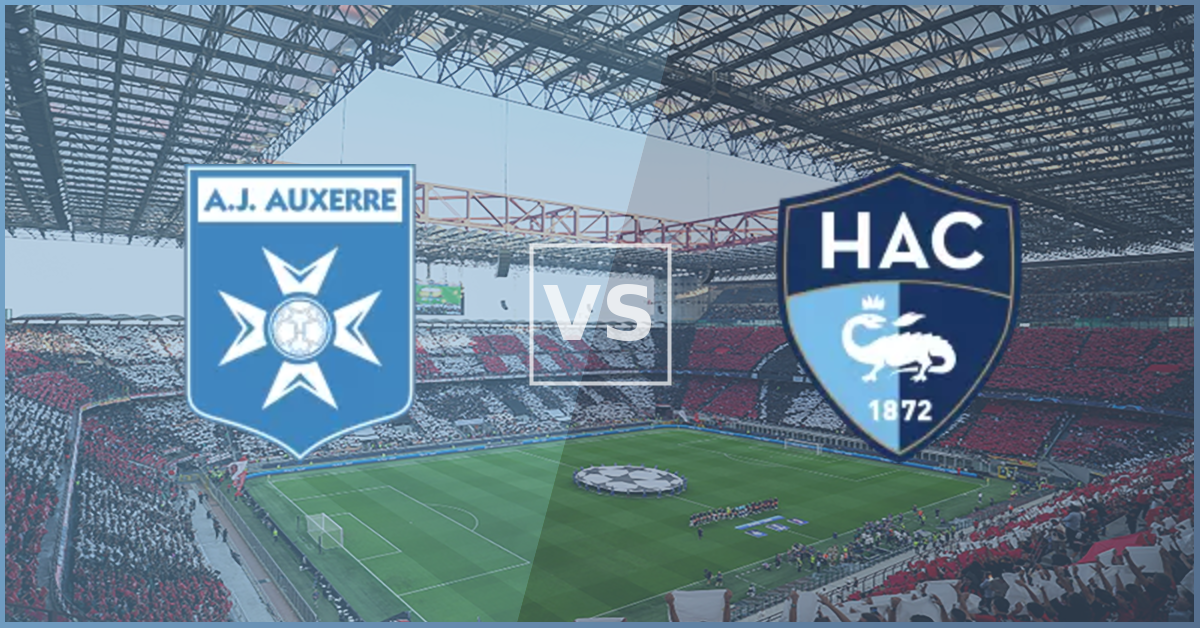 Auxerre vs Le Havre Prezentare Meci