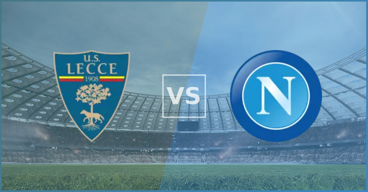 Lecce vs Napoli Prezentare Meci