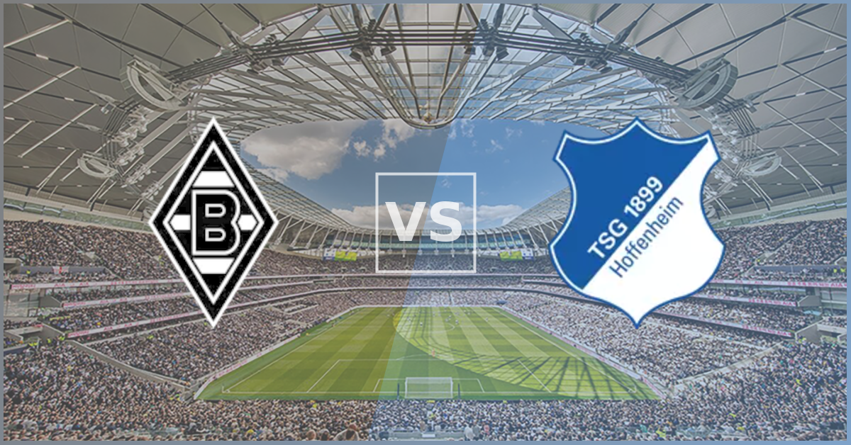 Borussia Monchengladbach vs 1899 Hoffenheim Prezentare Meci