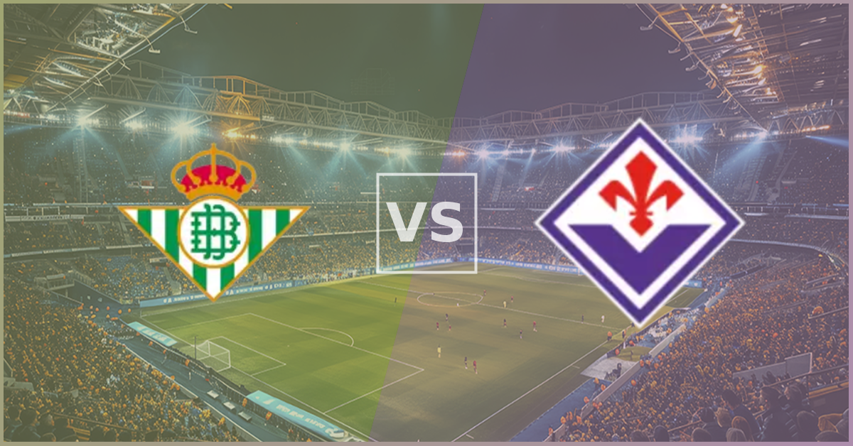 Real Betis vs Fiorentina Prezentare Meci
